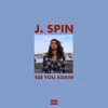 J Spin - See You Again - Single